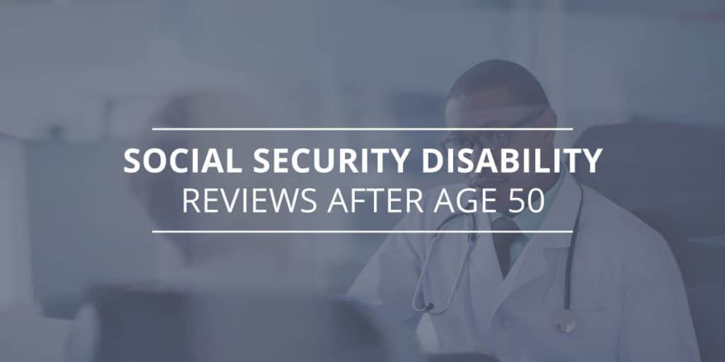 Social Security Disability Reviews After Age 50