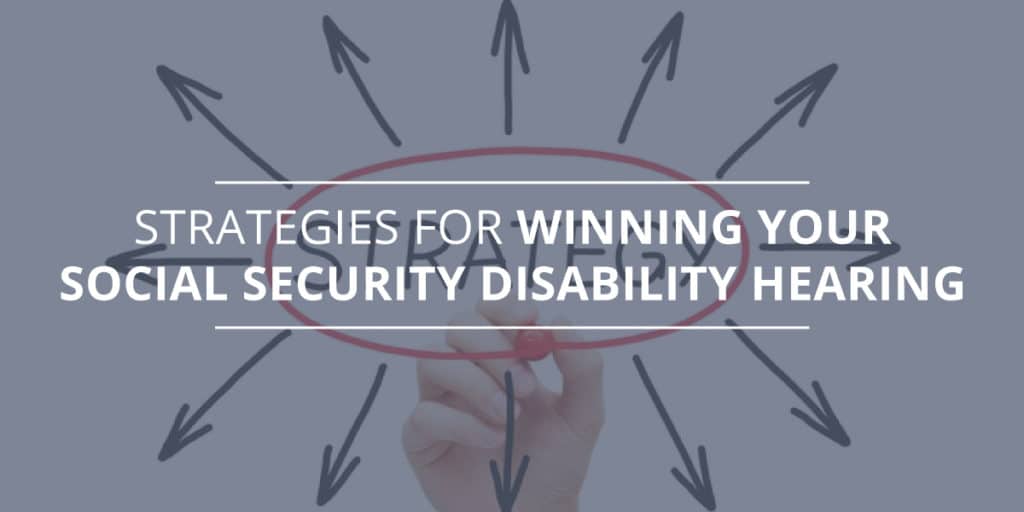 Strategies for Winning a Social Security Disability Hearing