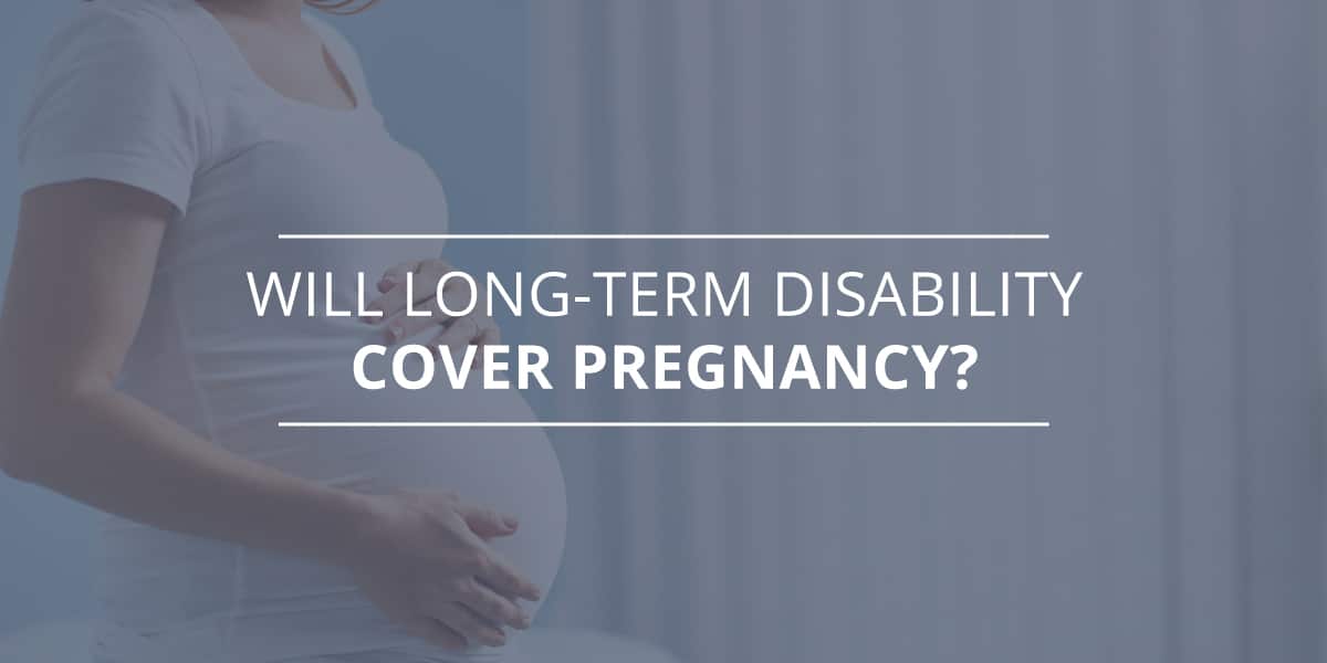 Disability for Pregnancy: Long Term and Short Term