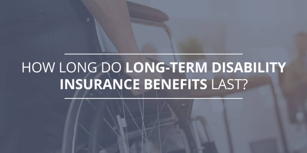 How Long Do Long-Term Disability Benefits Last?