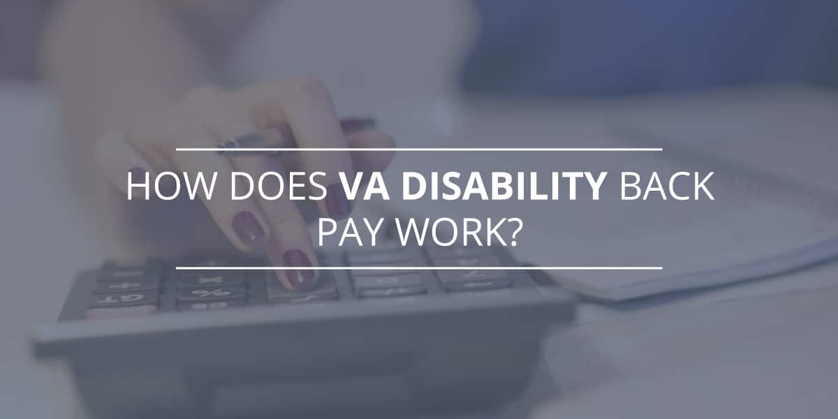 How Does VA Disability Back Pay Work? | Bross & Frankel, P.A.