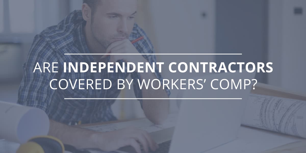 Are Independent Contractors Covered By Workers Comp