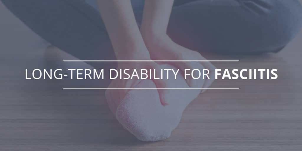 long-term disability for fasciitis