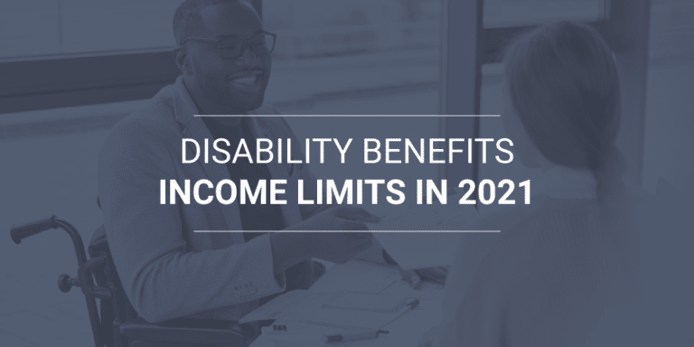 Disability Benefits Income Limits in 2021 | How Much Can You Earn