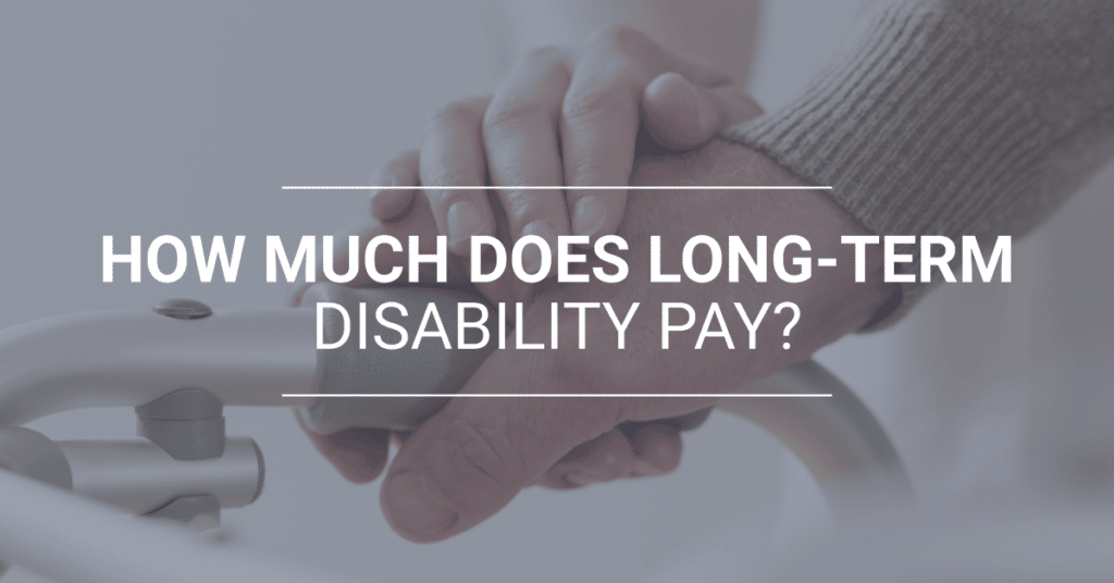 How Much Does Long-Term Disability Pay?