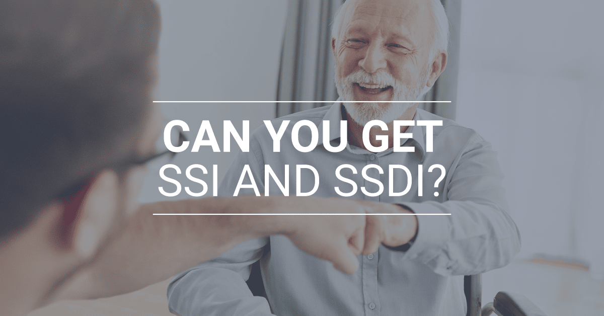 Can You Get SSI and SSDI Disability Benefits