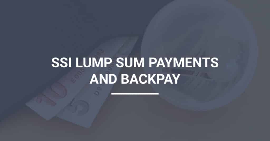 SSI Lump Payments and Backpay
