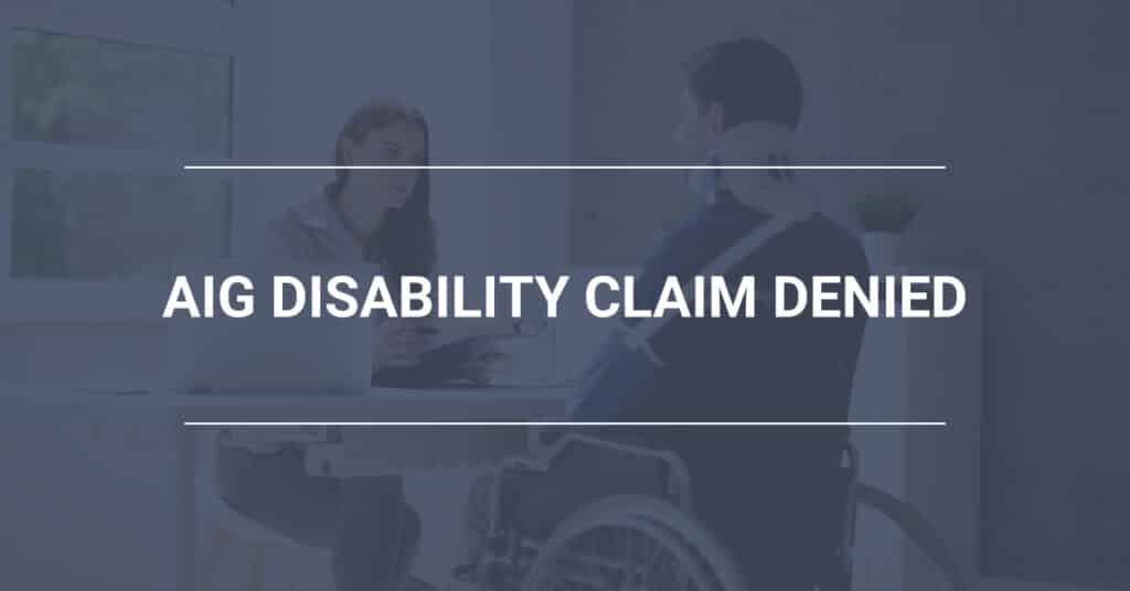 AIG Disability Claim Denied