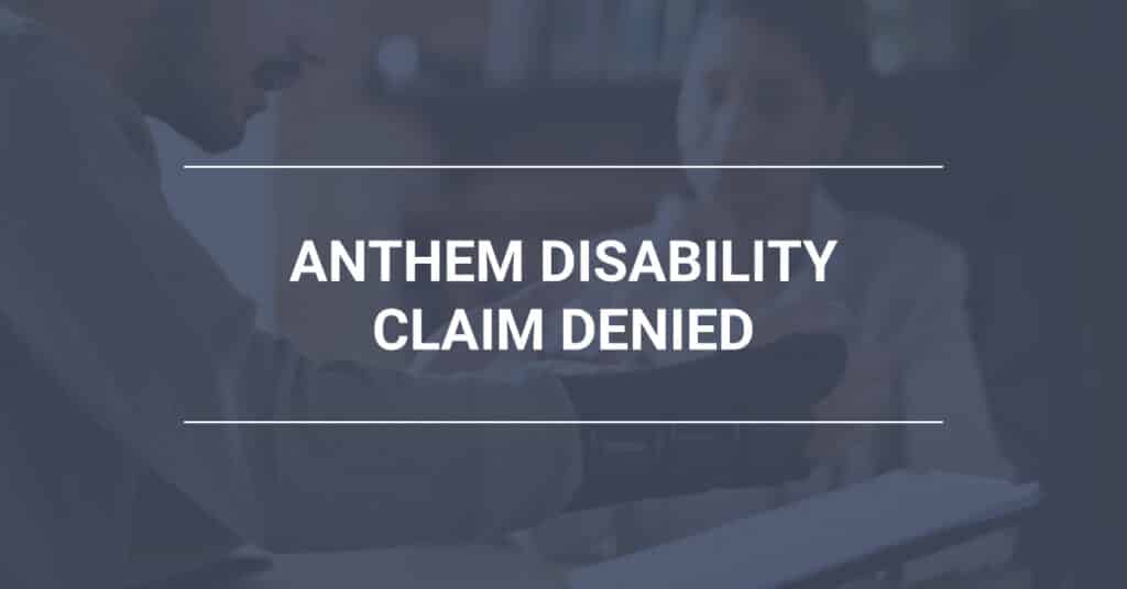 Anthem Disability Claim Denied