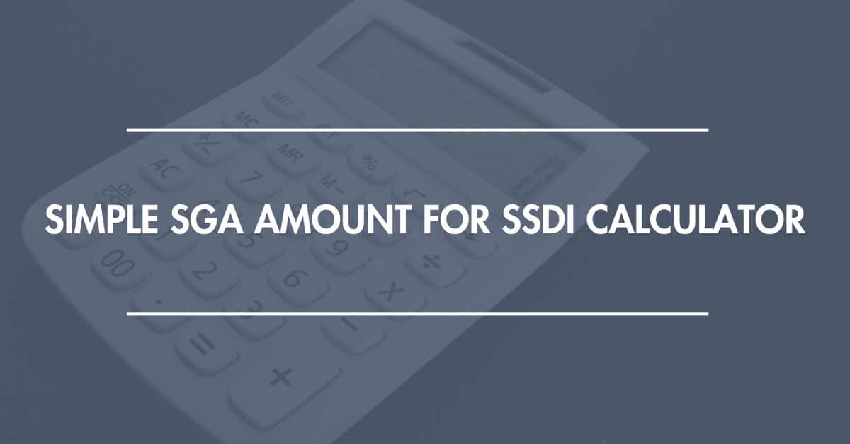 Simple SGA Amount for SSDI Calculator Bross & Frankel, P.A.