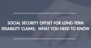 Social Security Offset For Long-Term Disability Claims: What You Need ...