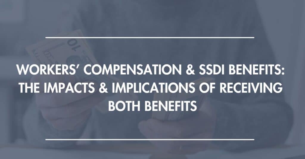 Workers' Compensation and SSDI Benefits