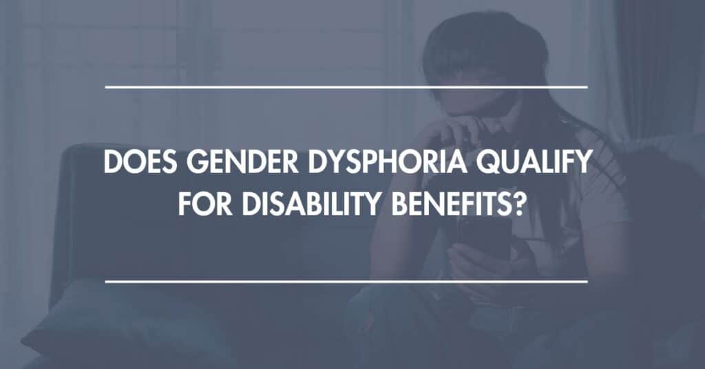 Does Gender Dysphoria Qualify for Disability Benefits?